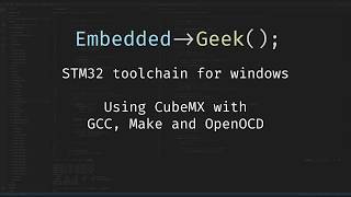 STM32 toolchain for Windows  Part 1 CubeMX GCC Make and OpenOCD [upl. by Antonio999]