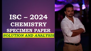 ISC 2024  CHEMISTRY  SPECIMEN PAPER  SOLVED [upl. by Scottie]