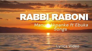 Rabbi Raboni by Manu Akpanke ft Ebuka Songs lyrics video gospelmusic gospellyrics ebukasongs [upl. by Enileme712]