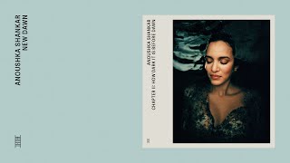 Anoushka Shankar  New Dawn Official Audio [upl. by Gregg]