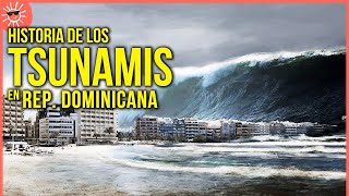 TSUNAMIS en REPÚBLICA DOMINICANA  su historia [upl. by Narol]