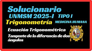 Solucionario UNMSM 2025 I Medicina Humana Trigonometría Exa Tipo 1 Universidad Mayor de San Marcos [upl. by Aniaz]