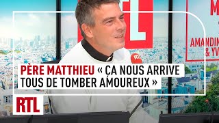 Le Père Matthieu  quotÇa nous arrive tous de tomber amoureuxquot [upl. by Aikal795]