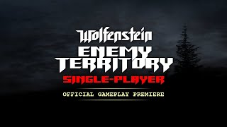 Wolfenstein Enemy Territory SinglePlayer  Official Gameplay Premiere [upl. by Morgen689]