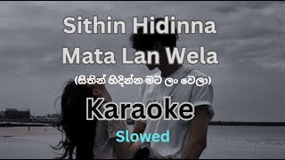 Sithin Hidinna Mata Lan Wela  Slowed  Karaoke Without Voice  Karaoke with lyrics [upl. by Haniraz]