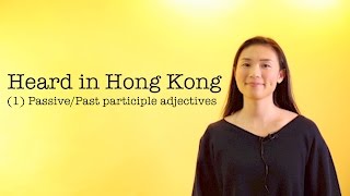 Ms Charlotte English Heard in Hong Kong 1 Passive and Past Participle Adjectives喺香港聽到嘅英文錯誤 [upl. by Yecrad138]