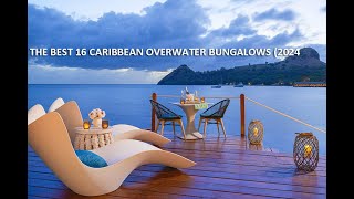 THE 16 BEST CARIBBEAN OVERWATER BUNGALOWS 2024 [upl. by Guerin263]