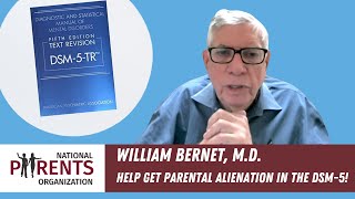 Help Get Parental Alienation in the DSM5 Interview with William Bernet MD [upl. by Newo]