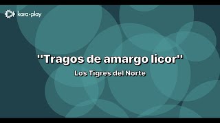 Karaoke  Los Tigres del Norte  Tragos de Amargo Licor [upl. by Jessi]