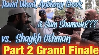 Part 2 Grand Finale David Wood Sam Shamoun amp Anthony Vs Shaykh Uthman Ibn Farooq [upl. by Waers93]