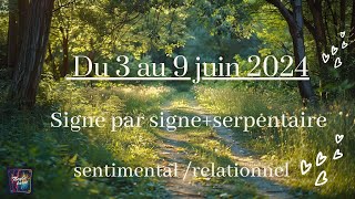 Semaine du 3 au 9 juin 2024  signe par signe  serpentaire  sentimental  relationnel [upl. by Verlee223]