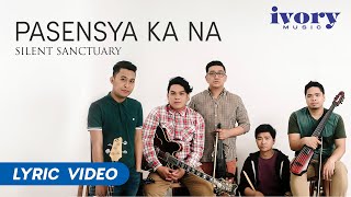 Silent Sanctuary  Pasensya Ka Na Official Lyric Video [upl. by Erdua]