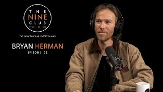 Bryan Herman  The Nine Club With Chris Roberts  Episode 122 [upl. by Gyatt]