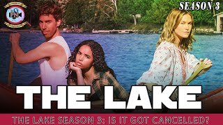 The Lake Season 3 Is It Got Cancelled  Premiere Next [upl. by Bamby]