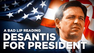 quotDESANTIS FOR PRESIDENTquot — A Bad Lip Reading [upl. by Chapnick]