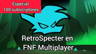 RetroSpecter en fnf Multiplayer  Especial 100 Subscriptores [upl. by Yeldnarb865]