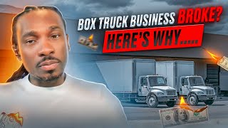 Box Truck Business Broke Heres Why [upl. by Zetrok]