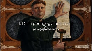 1 Dalla pedagogia antica alla pedagogia moderna [upl. by Trbor]