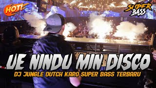 DJ UE NINDU MIN DISCO  JUNGLE DUTCH SUPER BASS  DJ KARO POPULER 2023 [upl. by Sobmalarah]