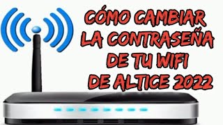 Cómo CAMBIAR la contraseña de tu wifi de altice 2022 facil y sencillo en República Dominicana [upl. by Aiduan]