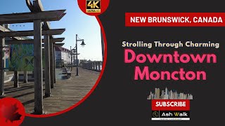 Exploring the Heart of Moncton New Brunswick A Downtown Walking Tour🍁 [upl. by Niwdog]