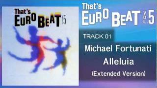 Michael Fortunati  Alleluia Extended Version Thats EURO BEAT 0501 [upl. by Bower]