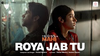 Roya Jab Tu  Mr amp Mrs Mahi  Rajkummar Rao Janhvi Kapoor  Vishal Mishra Azeem Dayani [upl. by Kaltman]