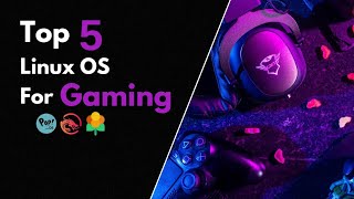 Top 5 Linux OS For Gaming You Must Know [upl. by Jenei62]