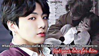 When your ruthless mafia husband pretend to lost his memory to test your love for him  JK FF [upl. by Esten84]