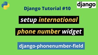 10 Django tutorials  Setup International Phone number widget using djangophonenumberfield [upl. by Aihsel361]