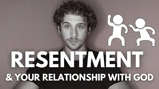 Resentment amp Your Relationship With God [upl. by Dulciana]