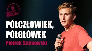 Piotrek Szumowski  Półczłowiek półgłówek  Standup Polska 2020 [upl. by Joby]