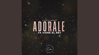 Adorale Ya Viene El Rey [upl. by Ivel]