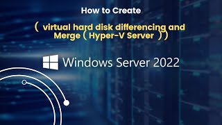 How to Create Virtual hard disk differencing and Merge  HyperV Server  on Windows Server 2022 [upl. by Rosaleen689]