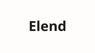 How to pronounce Elend [upl. by Eleumas950]