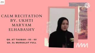 Ukhti Maryam Elhabashy Voice  Qs At Taubah  50  60 amp Qs Al Mursalat Full [upl. by Anear734]