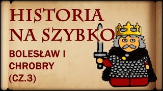 Historia Na Szybko  Bolesław I Chrobry cz3 Historia Polski 6 10131025 [upl. by Naam380]