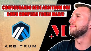 COMO CONFIGURAR REDE ARBITRUM ONE E COMPRAR O TOKEN MAGIC [upl. by Eornom696]