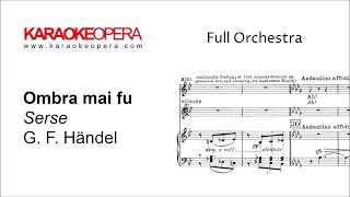 Karaoke Opera Ombra Mai Fu  Serse Handel Orchestra only version with score [upl. by Burtie400]