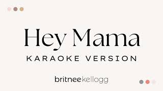 Hey Mama Britnee Kellogg Karaoke Version [upl. by Einnek817]