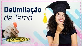 🔴 Delimitação do Tema no Tcc e no Projeto de Pesquisa [upl. by Chessy706]