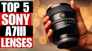 TOP 5 Best Lenses For Sony A7III For 2024 [upl. by Mizuki]