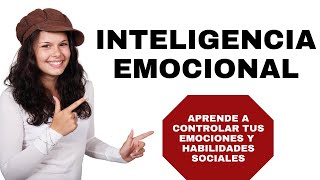 INTELIGENCIA EMOCIONAL APRENDE A CONTROLAR TUS EMOCIONES Y HABILIDADES SOCIALES [upl. by Catina]