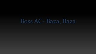 Boss AC Baza Baza lyrics in portuguese [upl. by Erlin602]