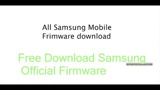 Download Official Samsung Firmware All Phones all samsung frimware free download [upl. by Porett305]