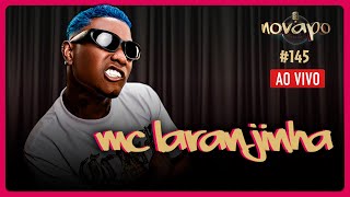 MC LARANJINHA  Novapo Podcast 145 [upl. by Garv635]