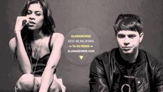 AlunaGeorge  Best Be Believing TaKu Remix [upl. by Wilhelmine]