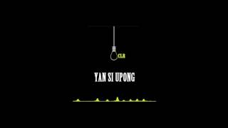 CLR • Y A N S I U P O N G  YatamAkapgaN Si Upong Audio [upl. by Binette]