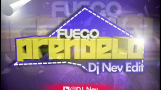 Fuego  Prendelo Dj Nev Edit [upl. by Nileak]