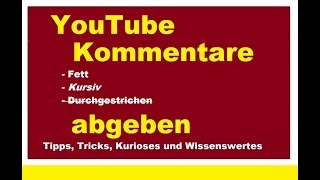 YouTube Kommentare fett kursiv durchgestrichen abgeben Kommentar schreiben Tipps Tricks Tutorial [upl. by Darryl]